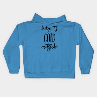 Baby, It's Cold Outside Kids Hoodie